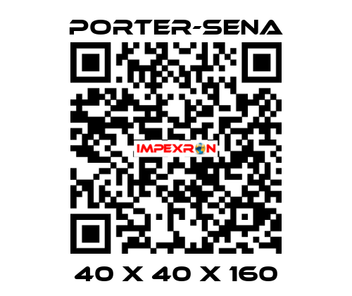 40 X 40 X 160 PORTER-SENA