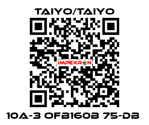 10A-3 OFB160B 75-DB  TAIYO/TAIYO