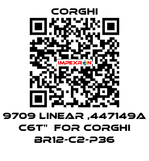 9709 LINEAR ,447149A C6T"  FOR CORGHI BR12-C2-P36 Corghi