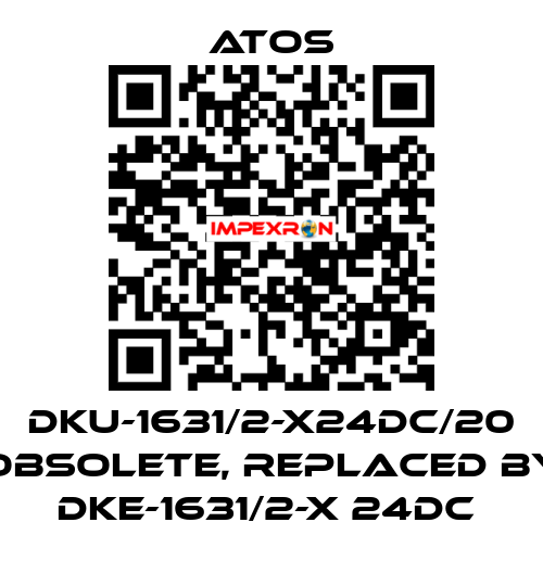 DKU-1631/2-X24DC/20 obsolete, replaced by DKE-1631/2-X 24DC  Atos