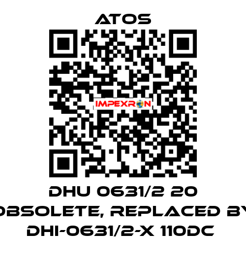 DHU 0631/2 20 obsolete, replaced by DHI-0631/2-X 110DC  Atos
