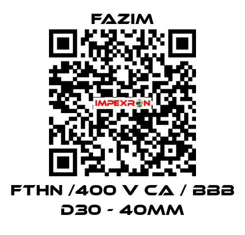 FTHN /400 V CA / BBB D30 - 40mm Fazim