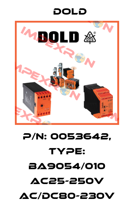 p/n: 0053642, Type: BA9054/010 AC25-250V AC/DC80-230V Dold