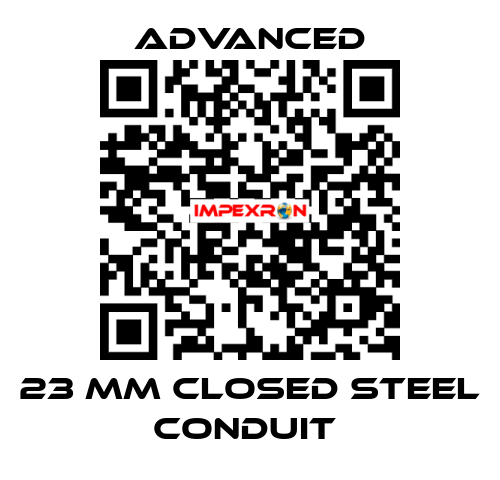 23 mm Closed Steel Conduit  Advanced