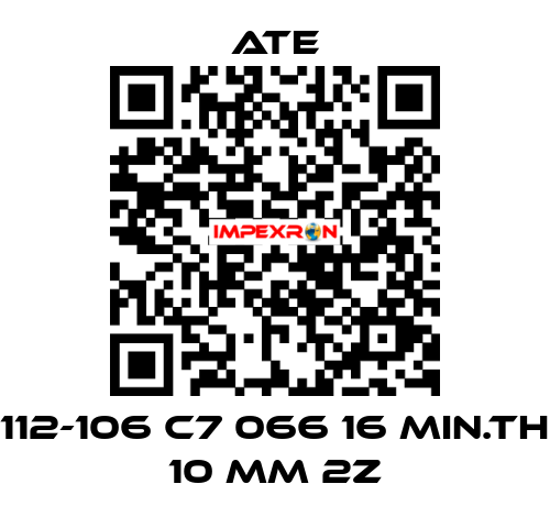 112-106 C7 066 16 MIN.TH 10 MM 2Z Ate