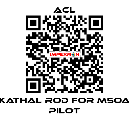 Kathal rod for M5OA pilot ACL