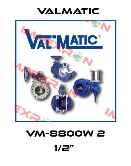 VM-8800W 2 1/2"  Valmatic