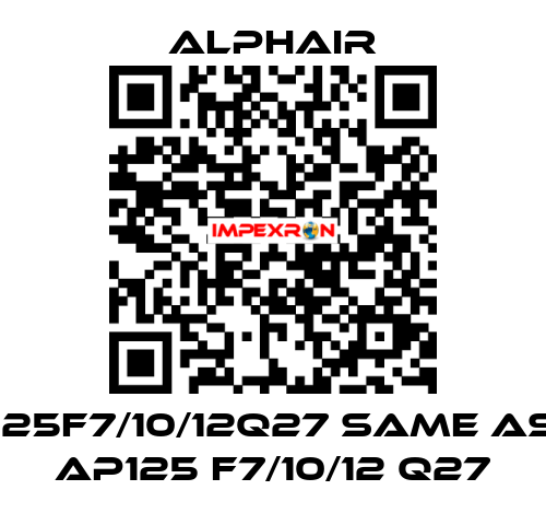 125F7/10/12Q27 same as AP125 F7/10/12 Q27 Alphair