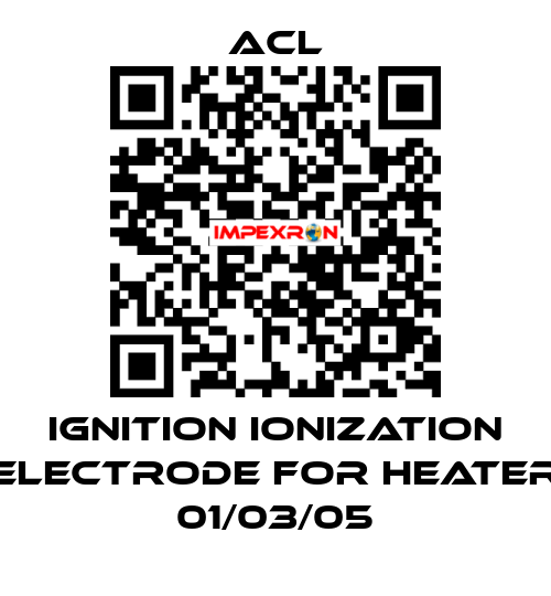 Ignition ionization electrode for Heater 01/03/05 ACL