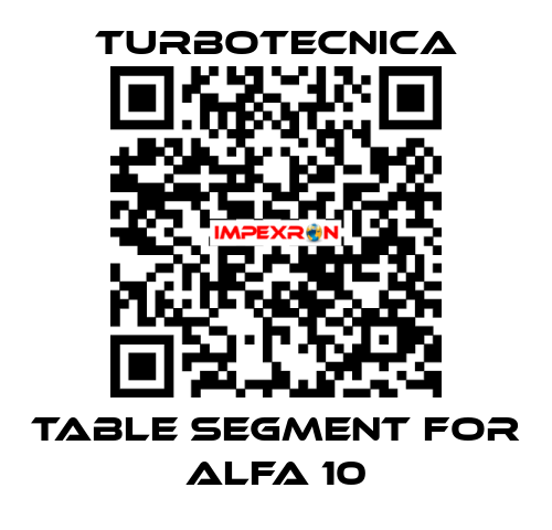 TABLE SEGMENT FOR ALFA 10 Turbotecnica