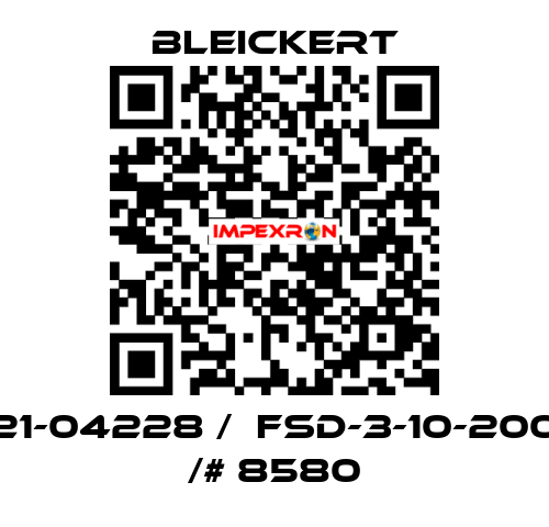 21-04228 /  FSD-3-10-200 /# 8580 Bleickert
