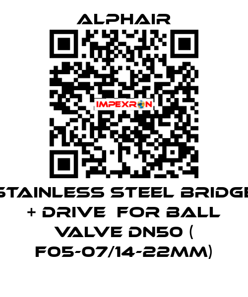 Stainless steel bridge + drive  for ball valve DN50 ( F05-07/14-22mm) Alphair