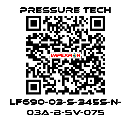 LF690-03-S-345S-N- 03A-B-SV-075 Pressure Tech