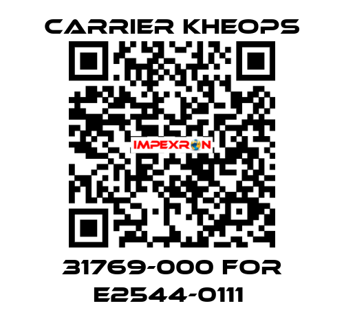 31769-000 for E2544-0111  Carrier Kheops