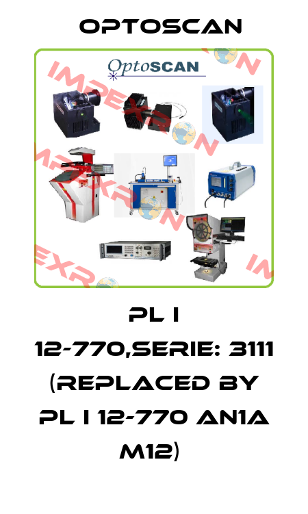 PL i 12-770,Serie: 3111 (Replaced by PL i 12-770 AN1a M12)  Optoscan