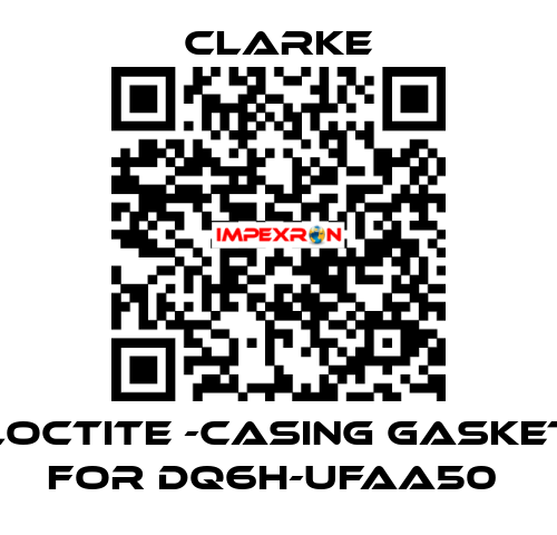 Loctite -casing gasket for DQ6H-UFAA50  Clarke