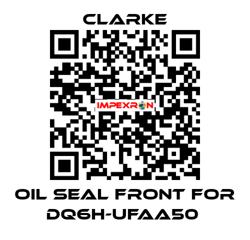 Oil seal front for DQ6H-UFAA50  Clarke