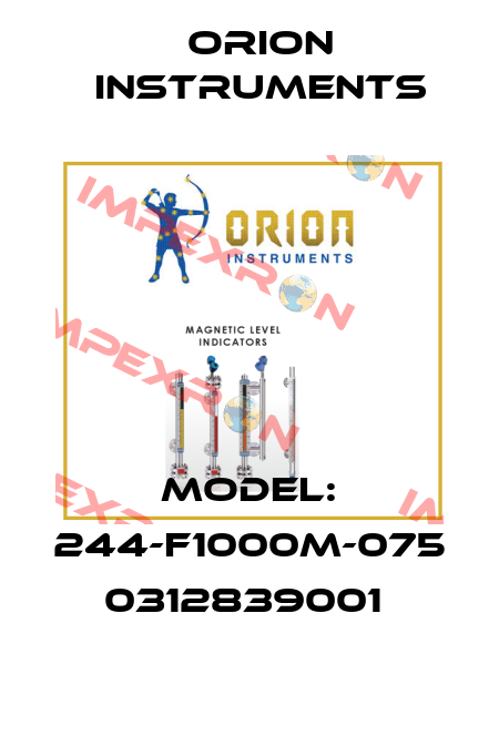 Model: 244-F1000M-075 0312839001  Orion Instruments
