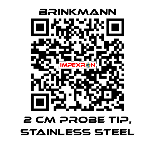 2 CM PROBE TIP, STAINLESS STEEL Brinkmann